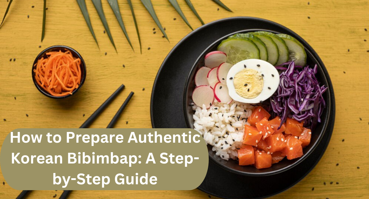 How to Prepare Authentic Korean Bibimbap: A Step-by-Step Guide