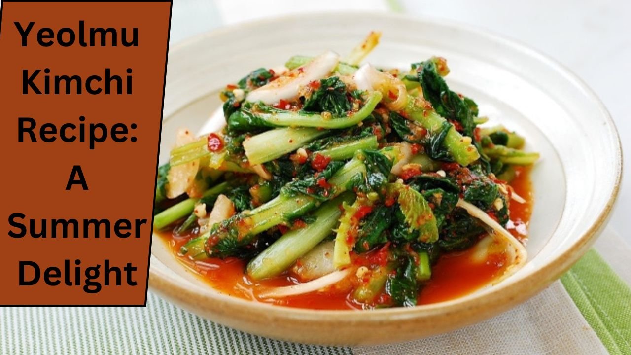 Yeolmu Kimchi Recipe A Summer Delight