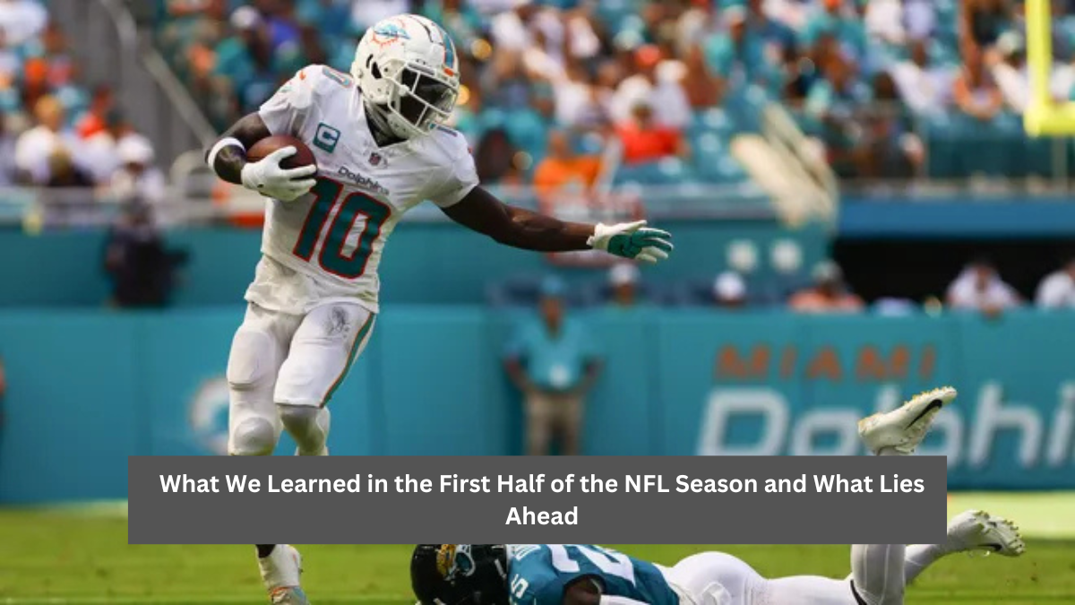 What We Learned in the First Half of the NFL Season and What Lies Ahead