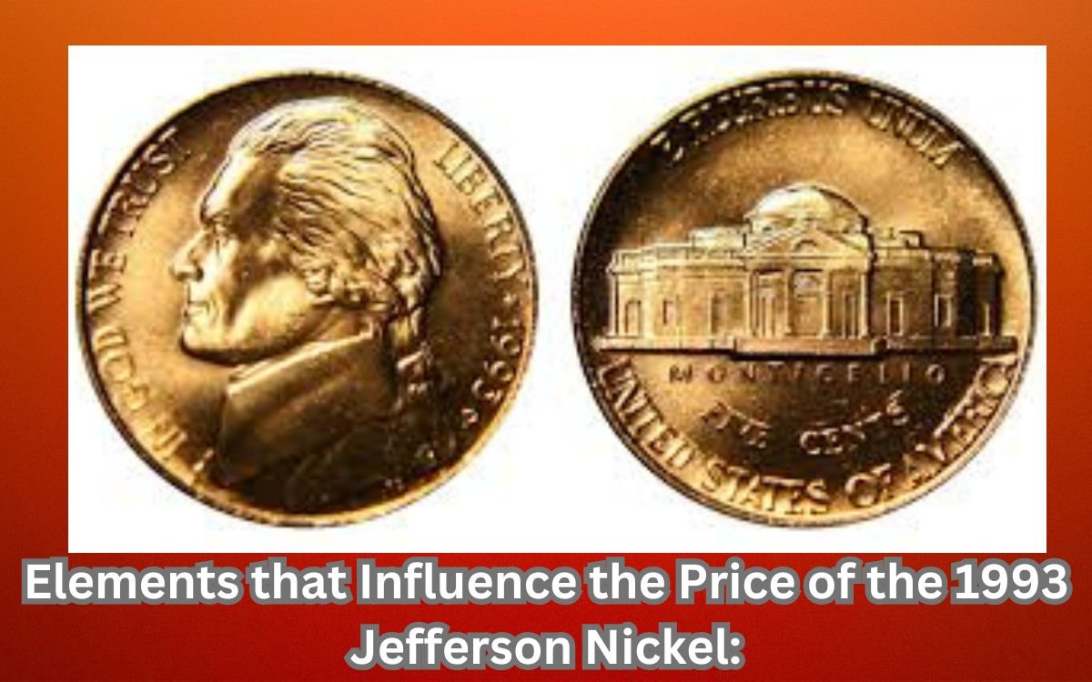 Elements that Influence the Price of the 1993 Jefferson Nickel: